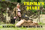 TrishasDiary Manning The Machine Gun